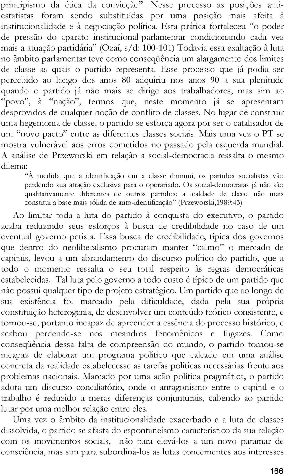 parlamentar teve como conseqüência um alargamento dos limites de classe as quais o partido representa.