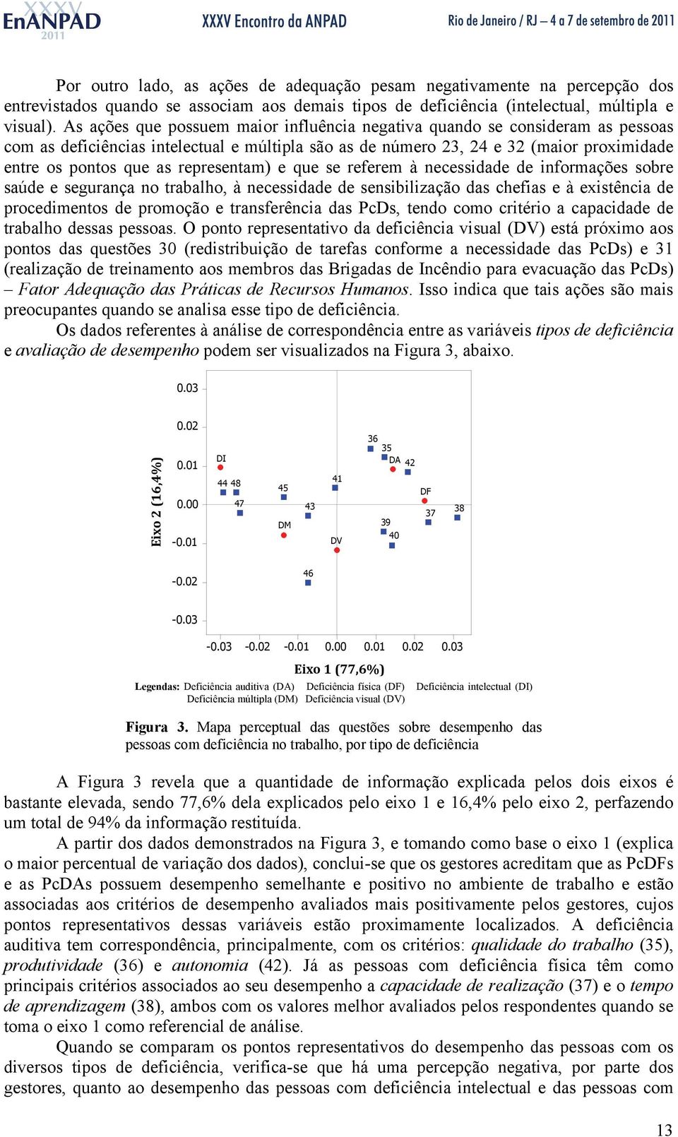 representam) e que se referem à necessidade de informações sobre saúde e segurança no trabalho, à necessidade de sensibilização das chefias e à existência de procedimentos de promoção e transferência