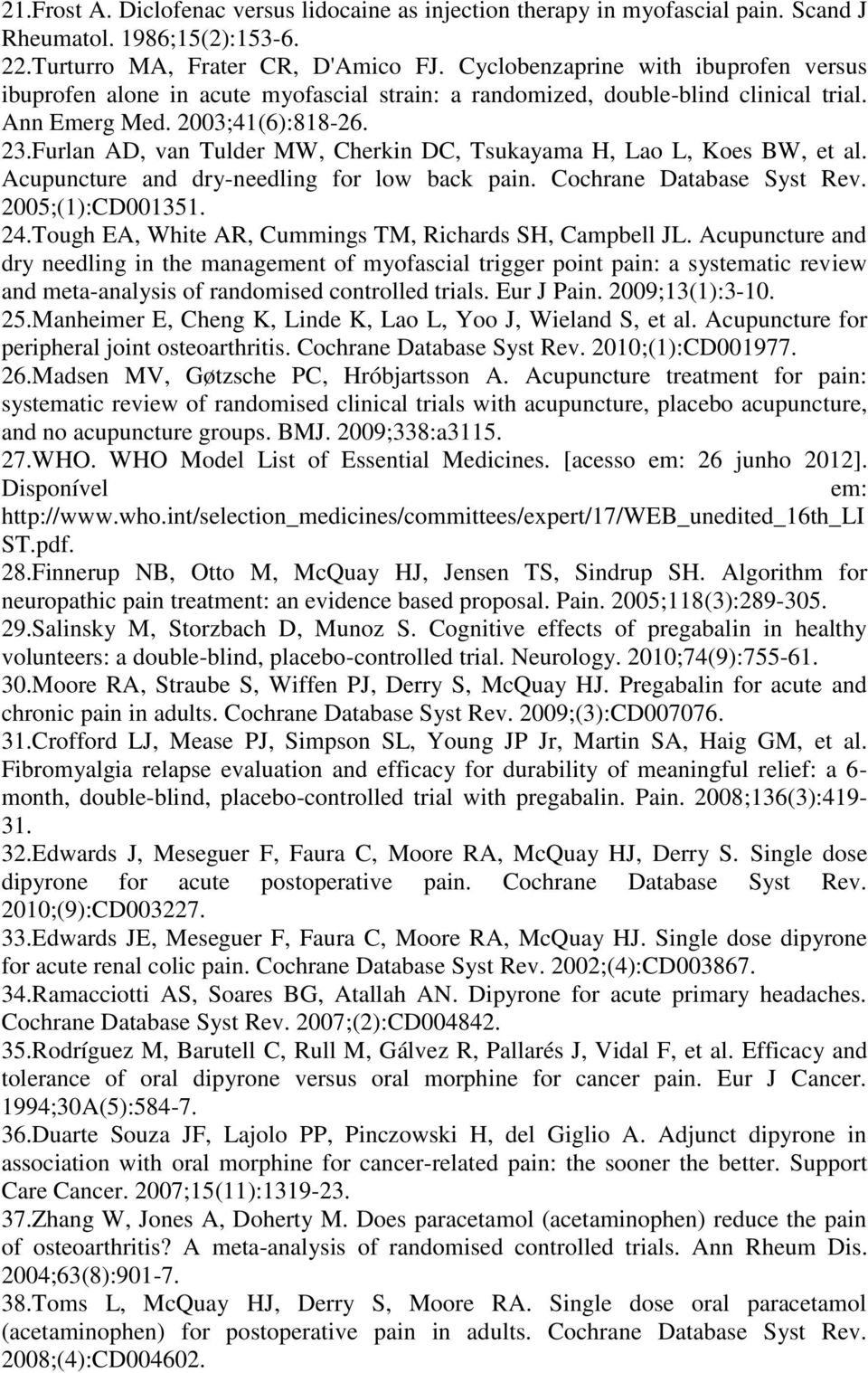 Furlan AD, van Tulder MW, Cherkin DC, Tsukayama H, Lao L, Koes BW, et al. Acupuncture and dry-needling for low back pain. Cochrane Database Syst Rev. 2005;(1):CD001351. 24.