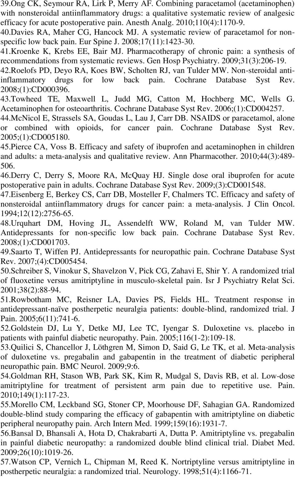 40.Davies RA, Maher CG, Hancock MJ. A systematic review of paracetamol for nonspecific low back pain. Eur Spine J. 2008;17(11):1423-30. 41.Kroenke K, Krebs EE, Bair MJ.