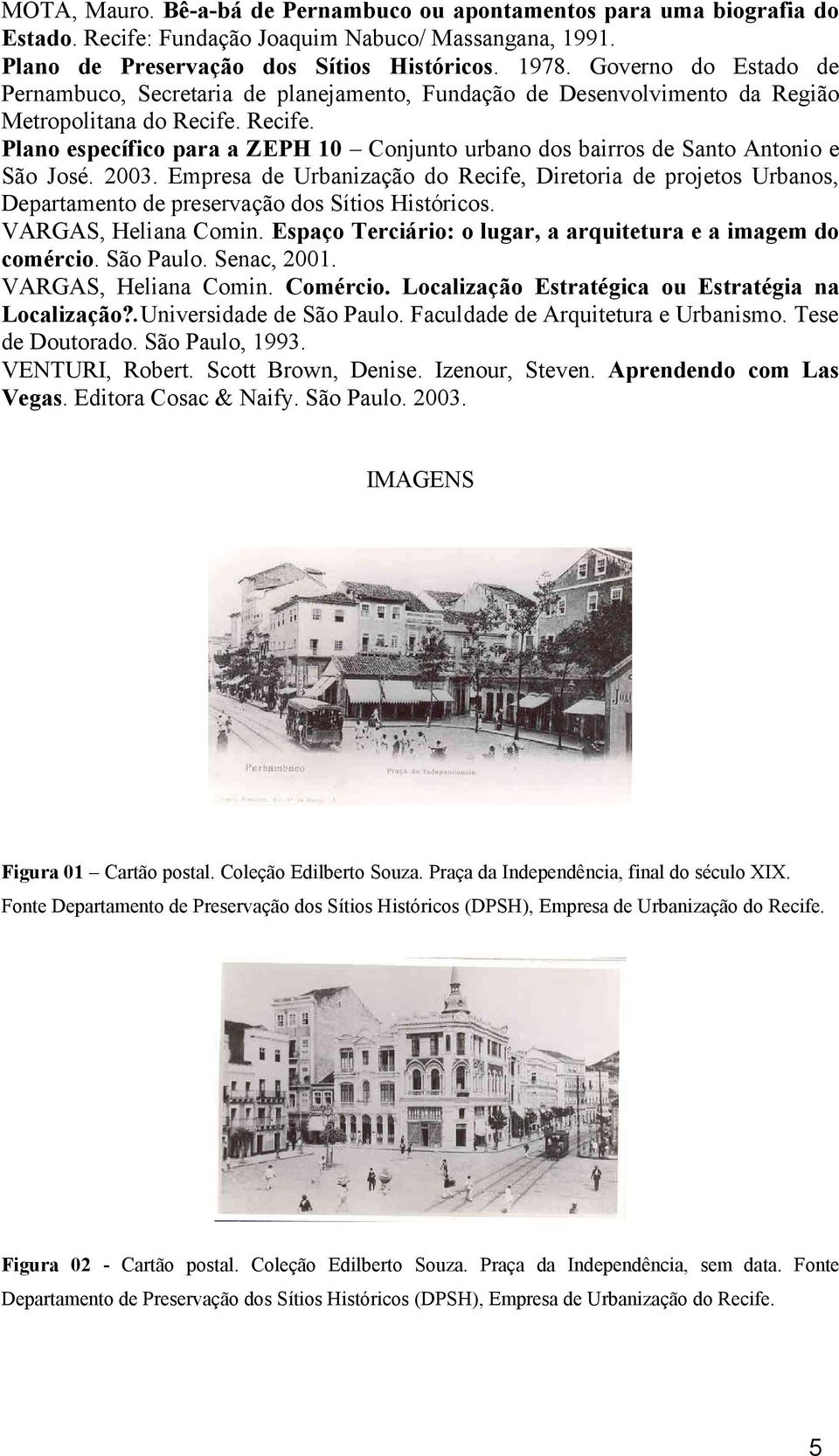 Recife. Plano específico para a ZEPH 10 Conjunto urbano dos bairros de Santo Antonio e São José. 2003.