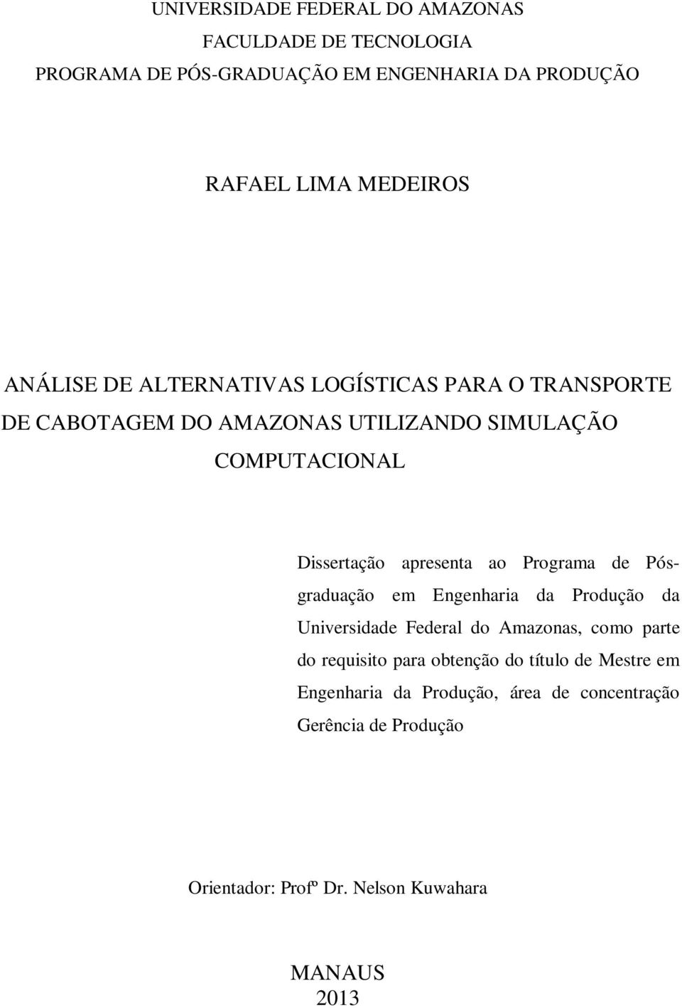 apresenta ao Programa de Pósgraduação em Engenharia da Produção da Universidade Federal do Amazonas, como parte do requisito para