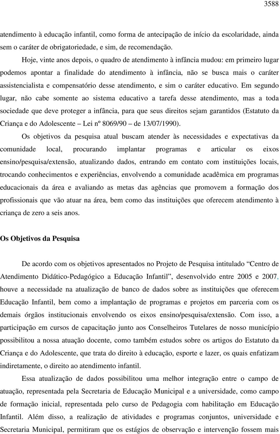 compensatório desse atendimento, e sim o caráter educativo.