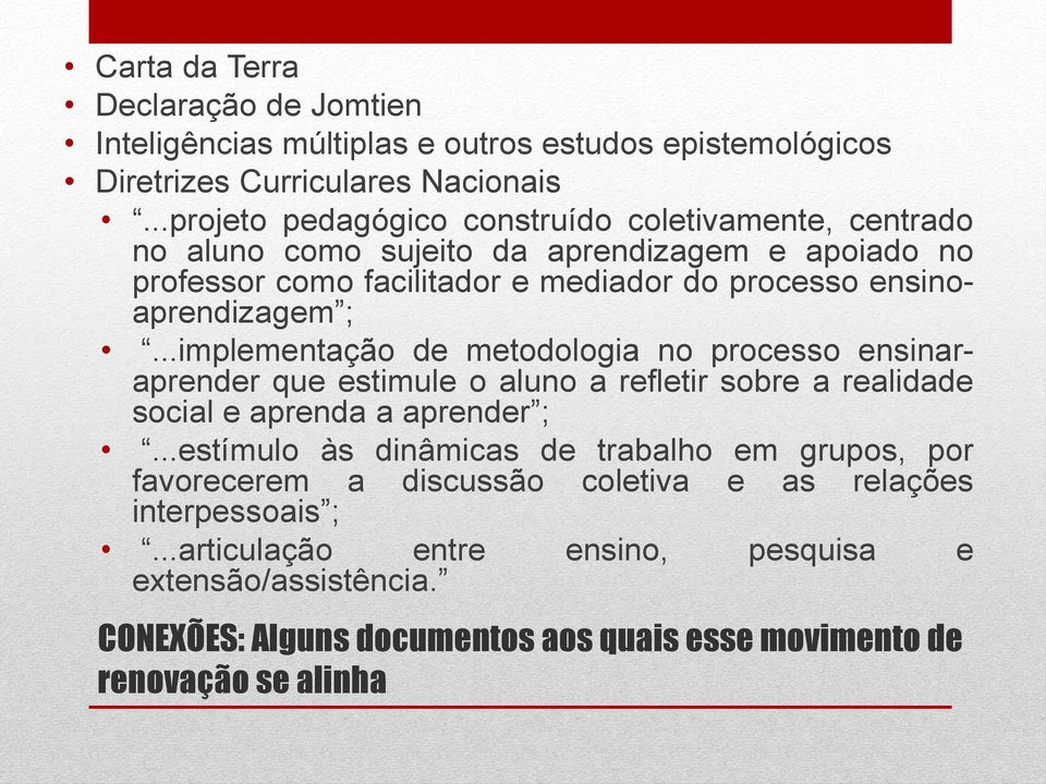 ensinoaprendizagem ;...implementação de metodologia no processo ensinaraprender que estimule o aluno a refletir sobre a realidade social e aprenda a aprender ;.