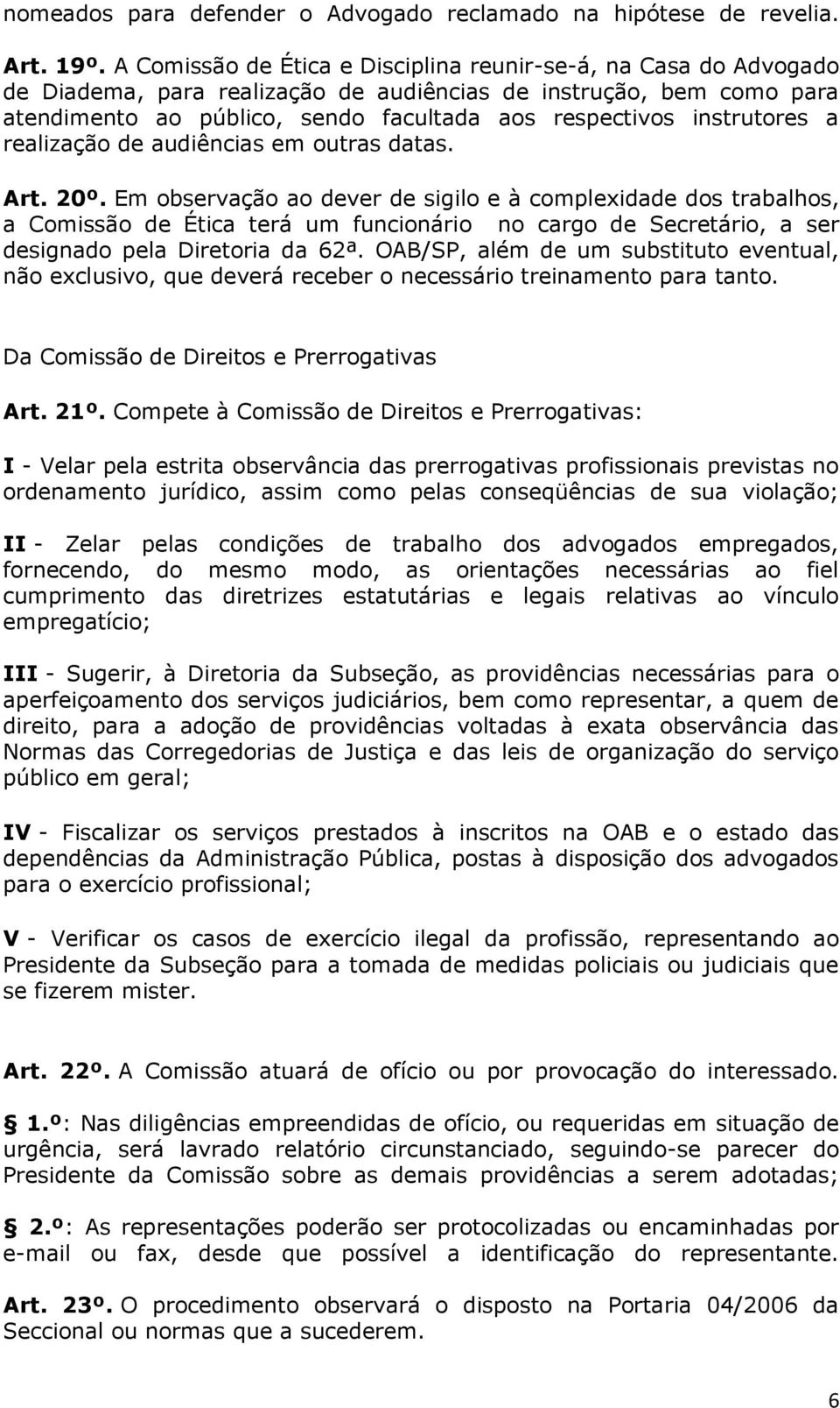 instrutores a realização de audiências em outras datas. Art. 20º.