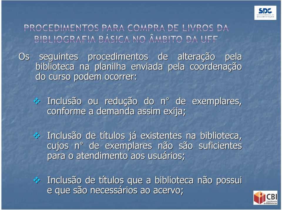 exija; Inclusão de títulos t tulos jáj existentes na biblioteca, cujos n n de exemplares não são suficientes