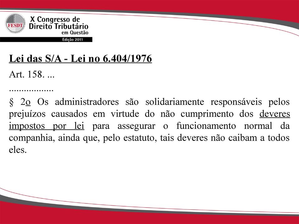 prejuízos causados em virtude do não cumprimento dos deveres impostos por