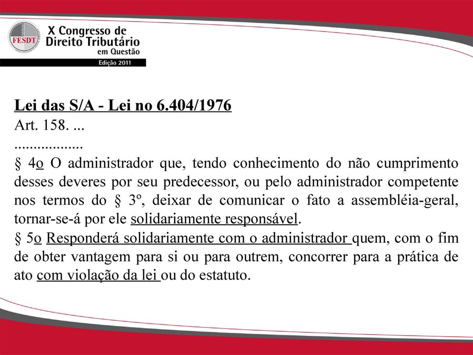 administrador competente nos termos do 3º, deixar de comunicar o fato a assembléia-geral, tornar-se-á por ele