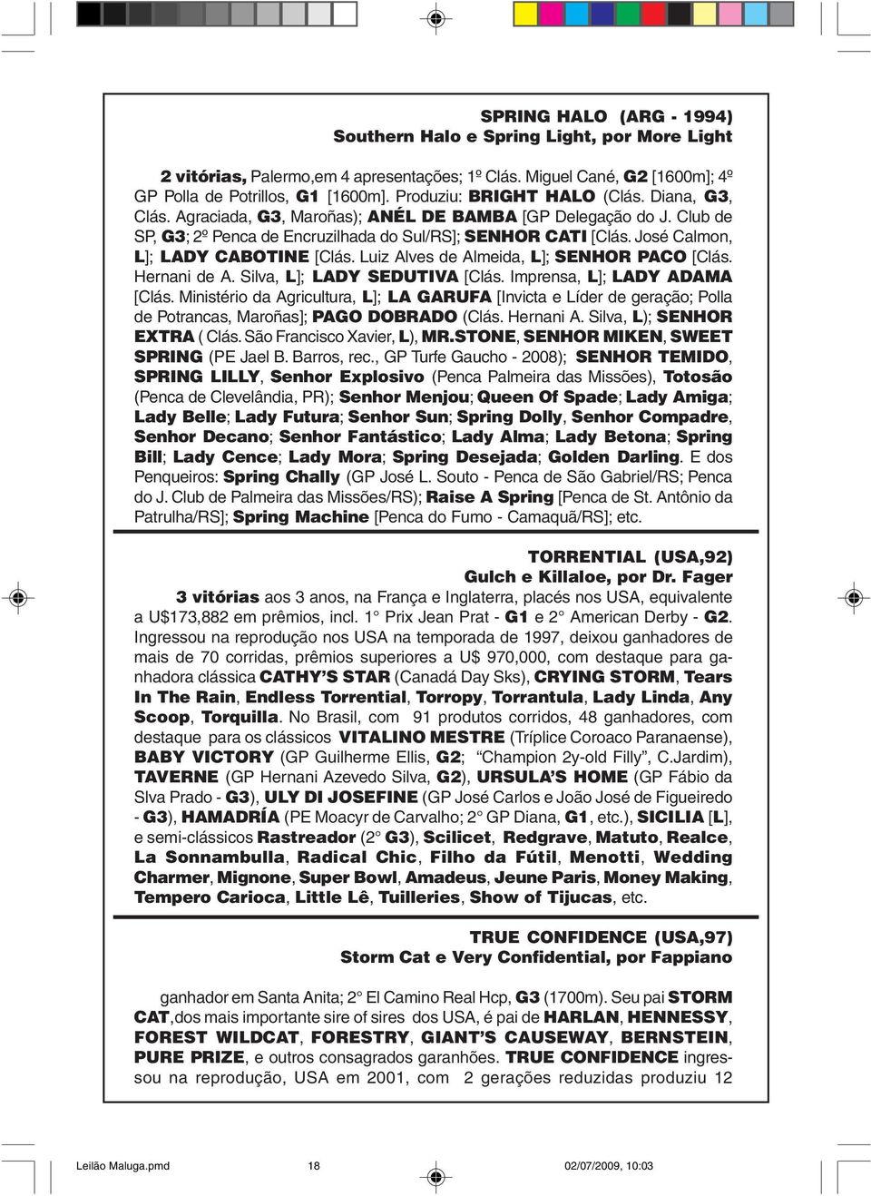 José Calmon, L]; LADY CABOTINE [Clás. Luiz Alves de Almeida, L]; SENHOR PACO [Clás. Hernani de A. Silva, L]; LADY SEDUTIVA [Clás. Imprensa, L]; LADY ADAMA [Clás.