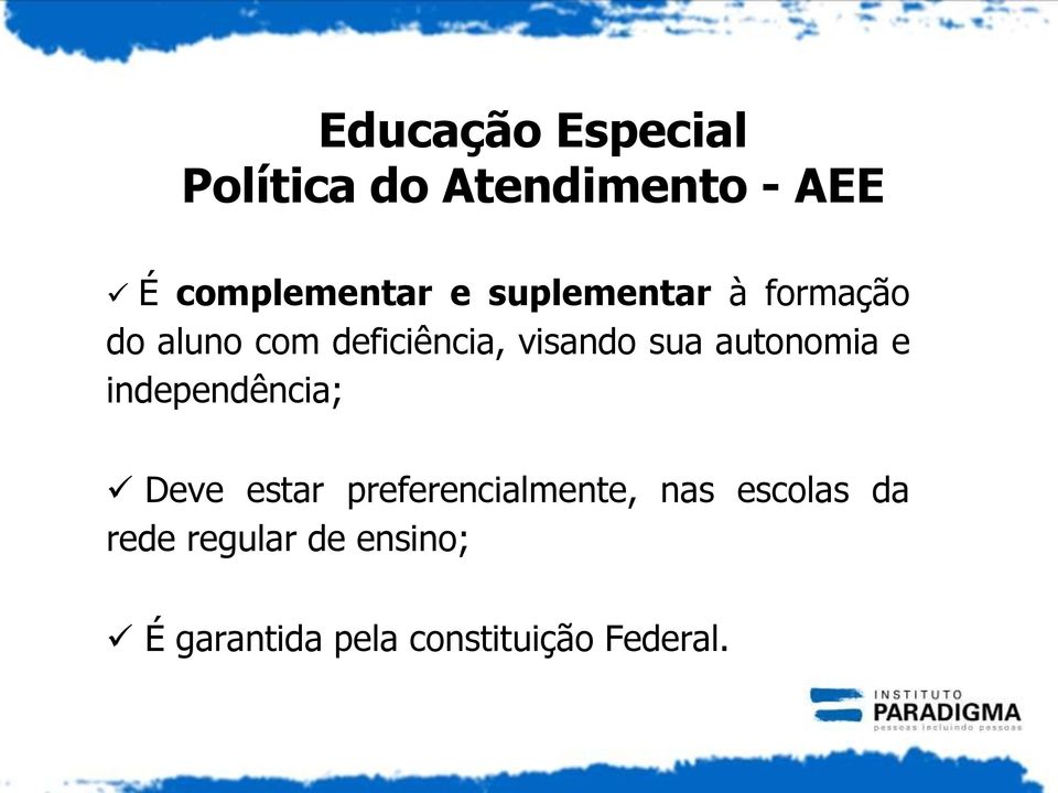 autonomia e independência; Deve estar preferencialmente, nas