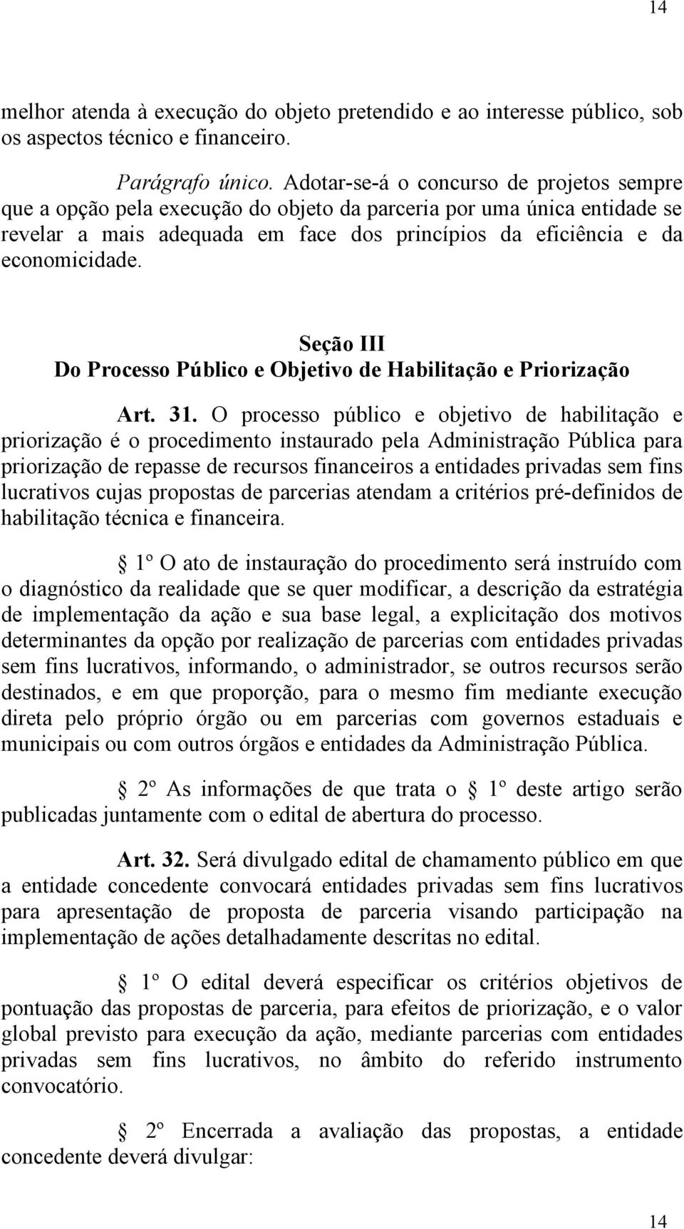 Seção III Do Processo Público e Objetivo de Habilitação e Priorização Art. 31.