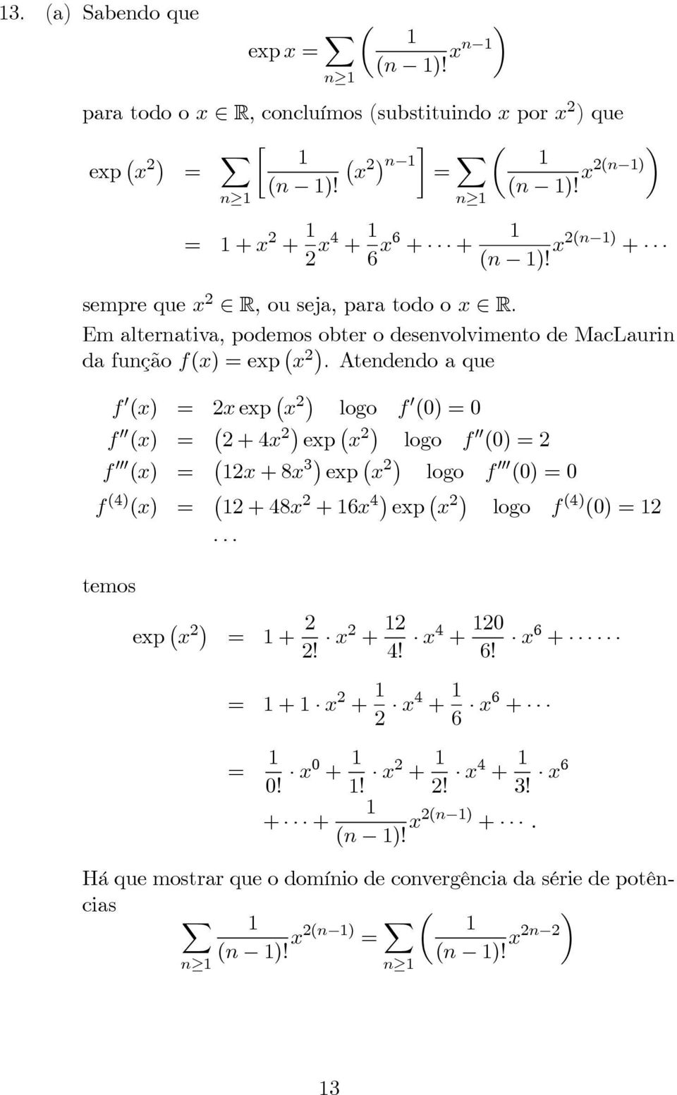 Atededoaque f x) = xexp x ) logo f 0)=0 f x) = +4x ) exp x ) logo f 0)= f x) = x+8x ) exp x ) logo f 0)=0 f 4) x) = +48x +6x 4) exp x ) logo