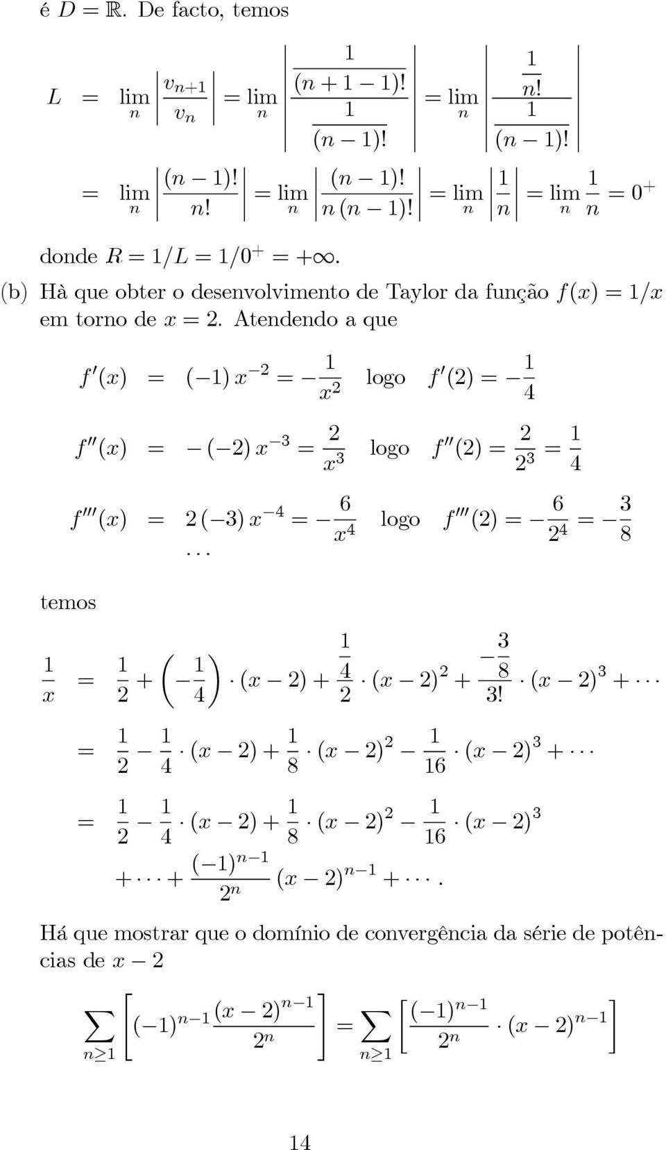 Atededoaque f x) = )x = x logo f )= 4 f x) = )x = x logo f )= = 4 temos f x) = )x 4 = 6 x 4 logo f )= 6 4