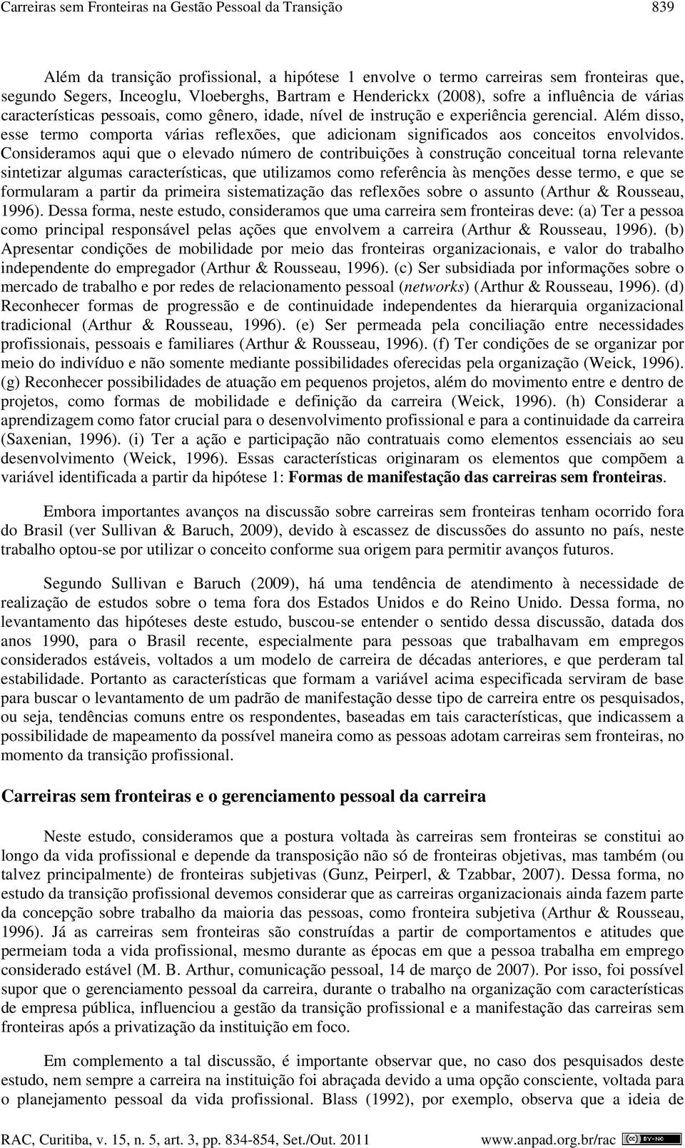 Além disso, esse termo comporta várias reflexões, que adicionam significados aos conceitos envolvidos.