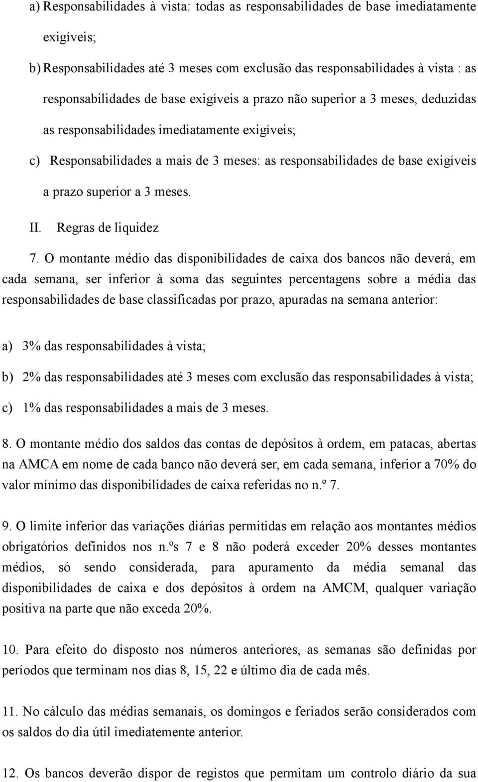 meses. II. Regras de liquidez 7.