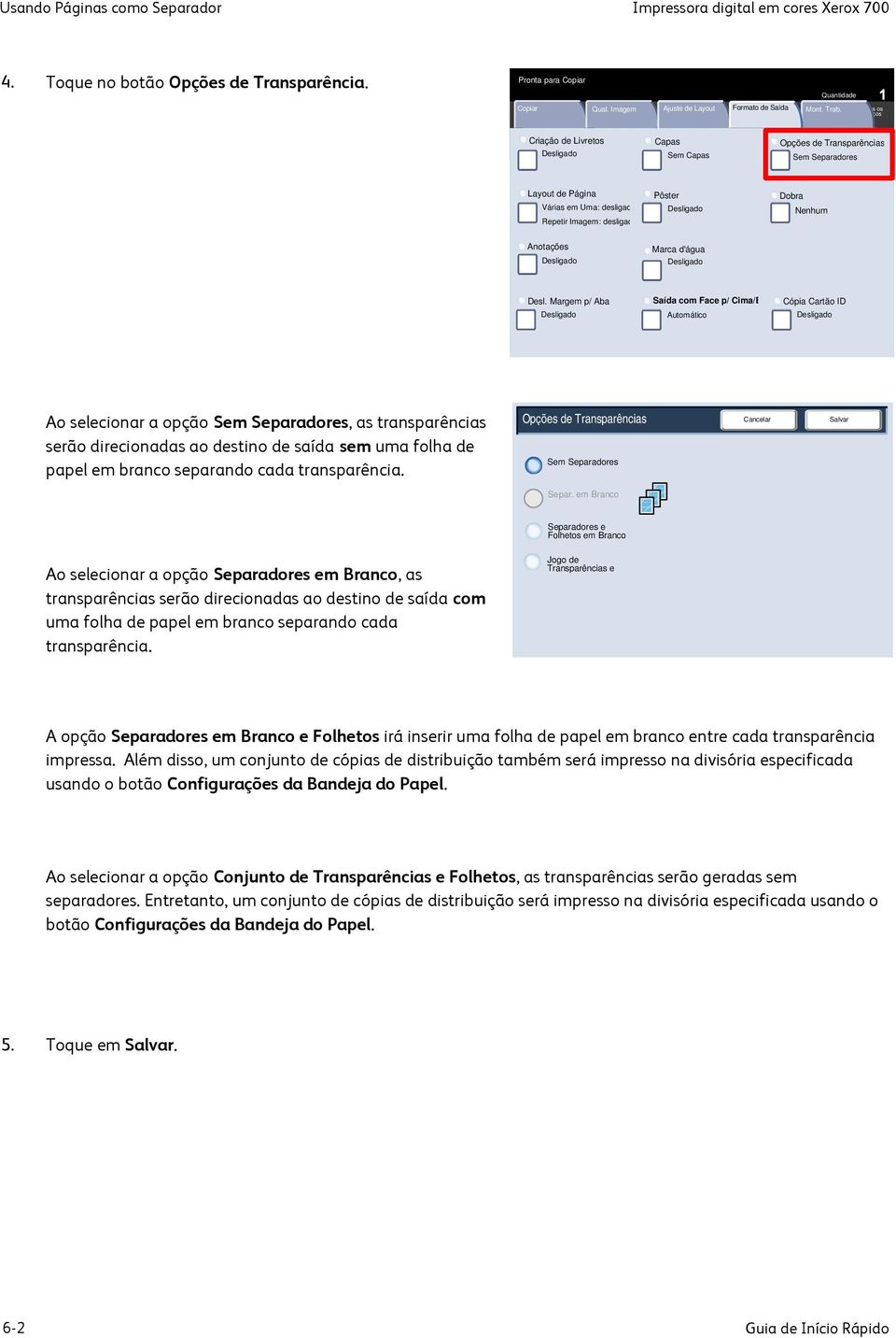 Imagem Ajuste de Layout Formato de Saída Mont. Trab. Todos os Serviços Copiar Criação de Livretos Qual. Imagem Capas Ajuste de Layout Formato de Saída Opções Mont. de Transparências Trab.