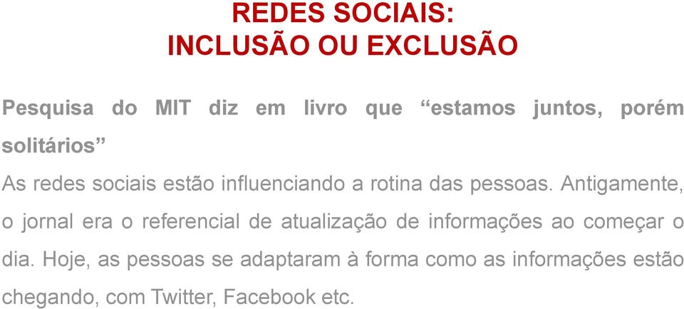 Antigamente, o jornal era o referencial de atualização de informações ao começar o dia.