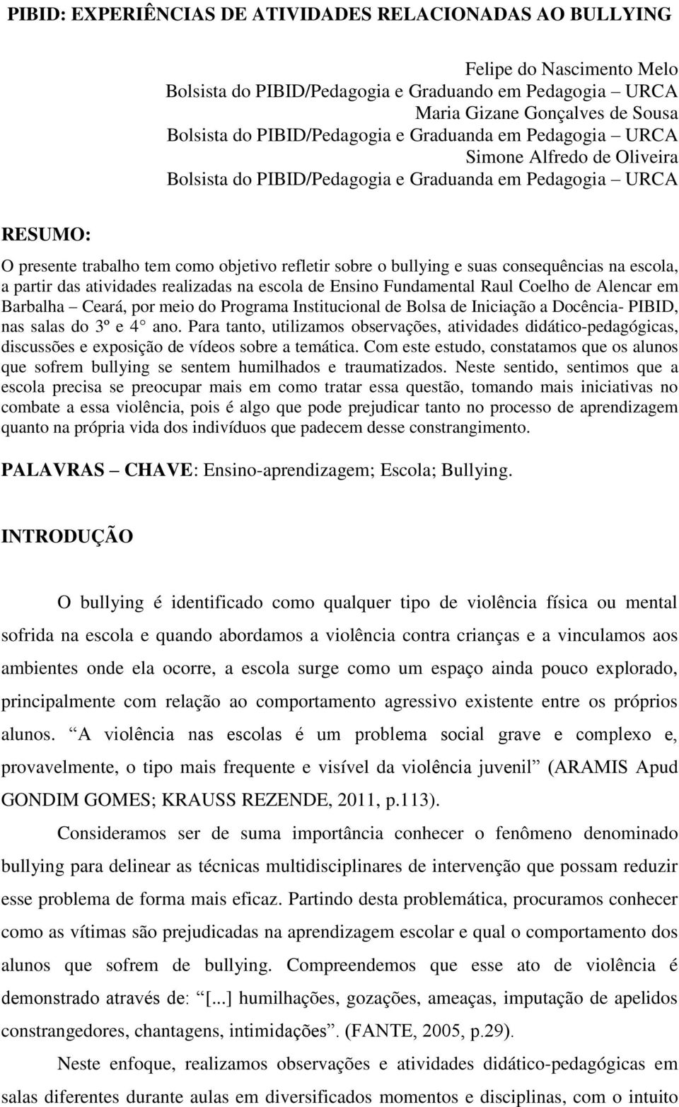 bullying e suas consequências na escola, a partir das atividades realizadas na escola de Ensino Fundamental Raul Coelho de Alencar em Barbalha Ceará, por meio do Programa Institucional de Bolsa de