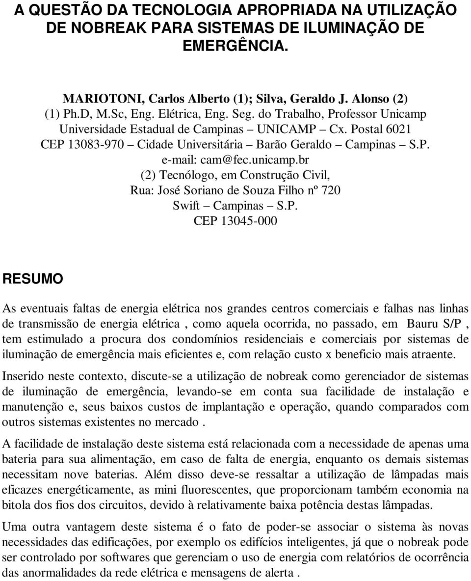 br (2) Tecnólogo, em Construção Civil, Rua: José Soriano de Souza Filho nº 720 Swift Campinas S.P.