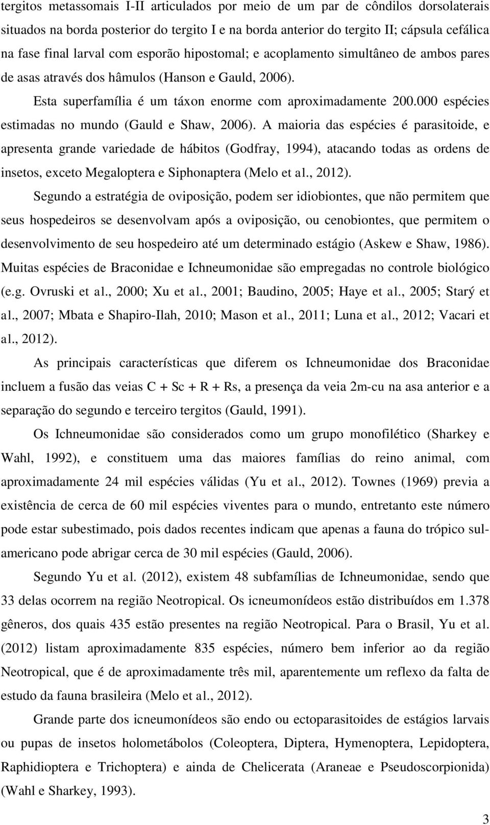 000 espécies estimadas no mundo (Gauld e Shaw, 2006).