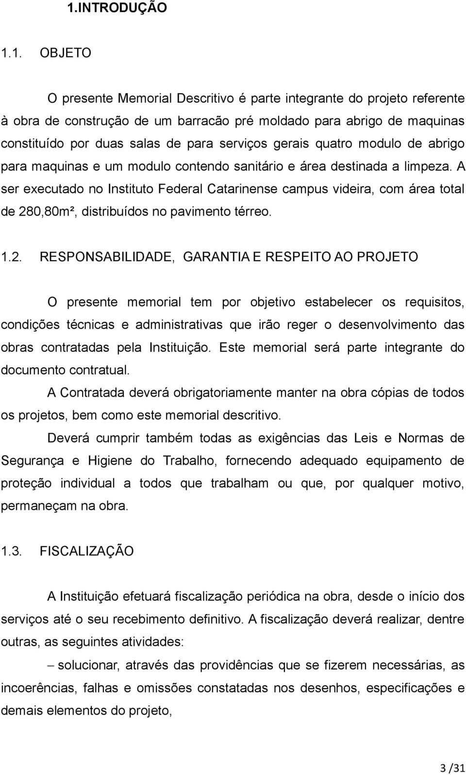 A ser executado no Instituto Federal Catarinense campus videira, com área total de 28