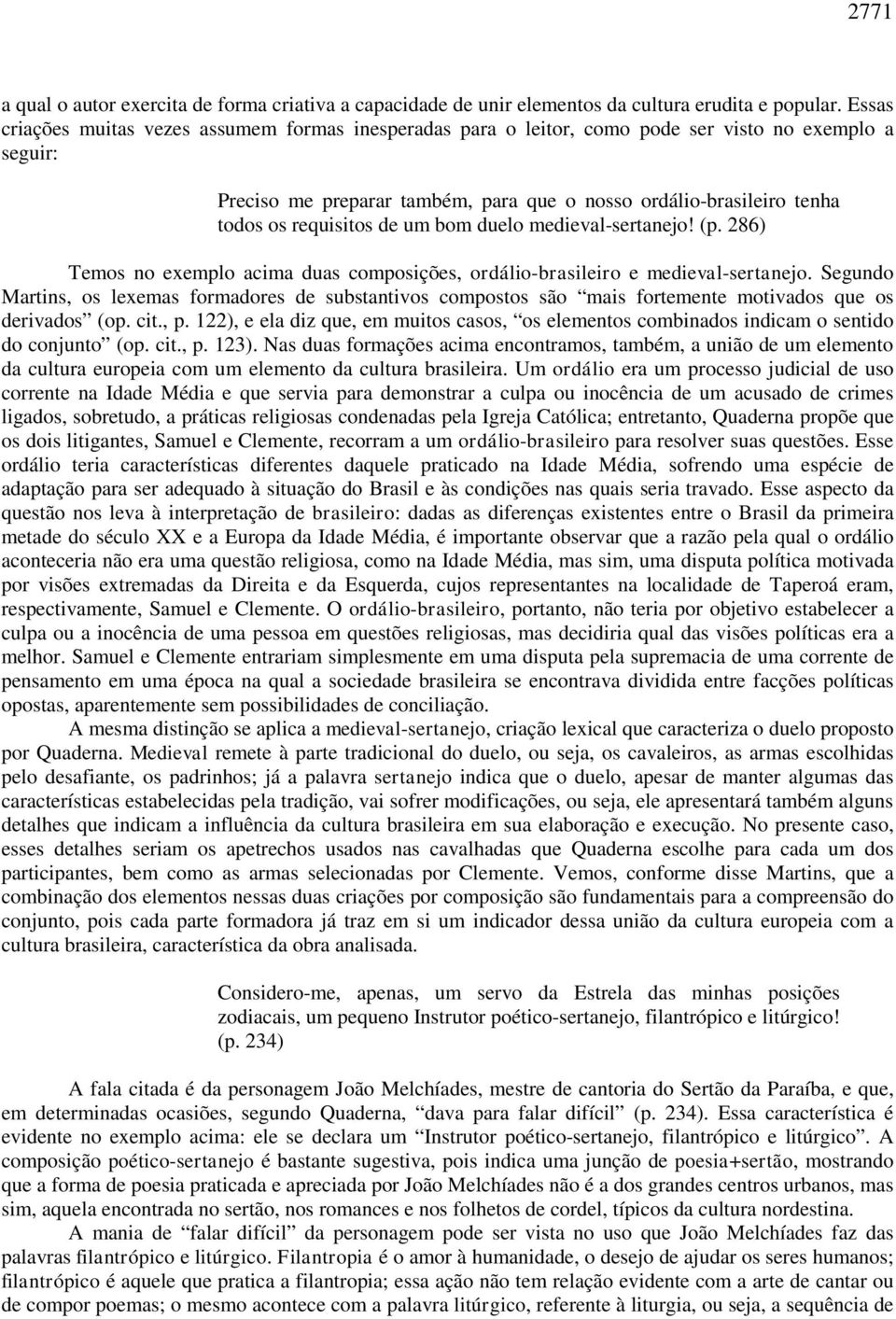 requisitos de um bom duelo medieval-sertanejo! (p. 286) Temos no exemplo acima duas composições, ordálio-brasileiro e medieval-sertanejo.