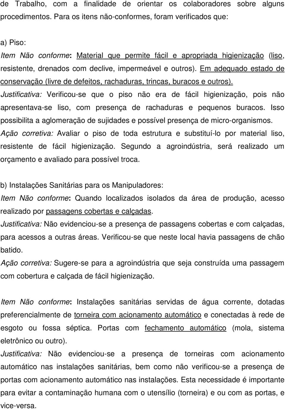 Em adequado estado de conservação (livre de defeitos, rachaduras, trincas, buracos e outros).