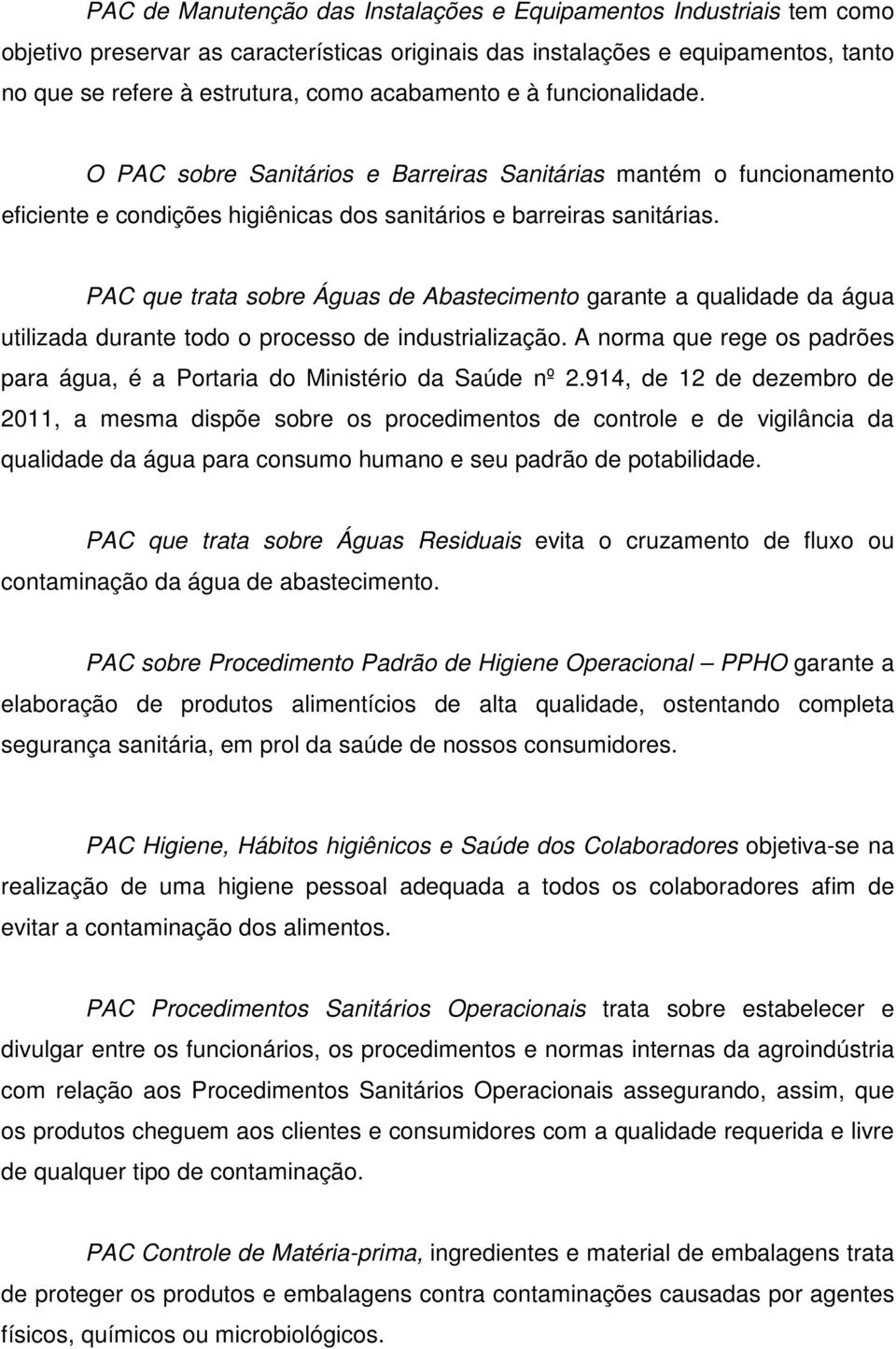 PAC que trata sobre Águas de Abastecimento garante a qualidade da água utilizada durante todo o processo de industrialização.