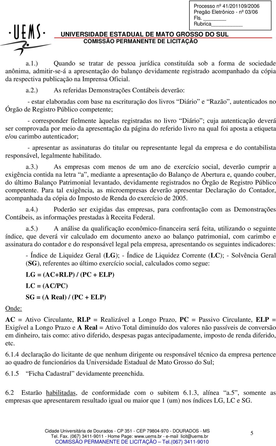 registrado acompanhado da cópia da respectiva publicação na Imprensa Oficial. a.2.