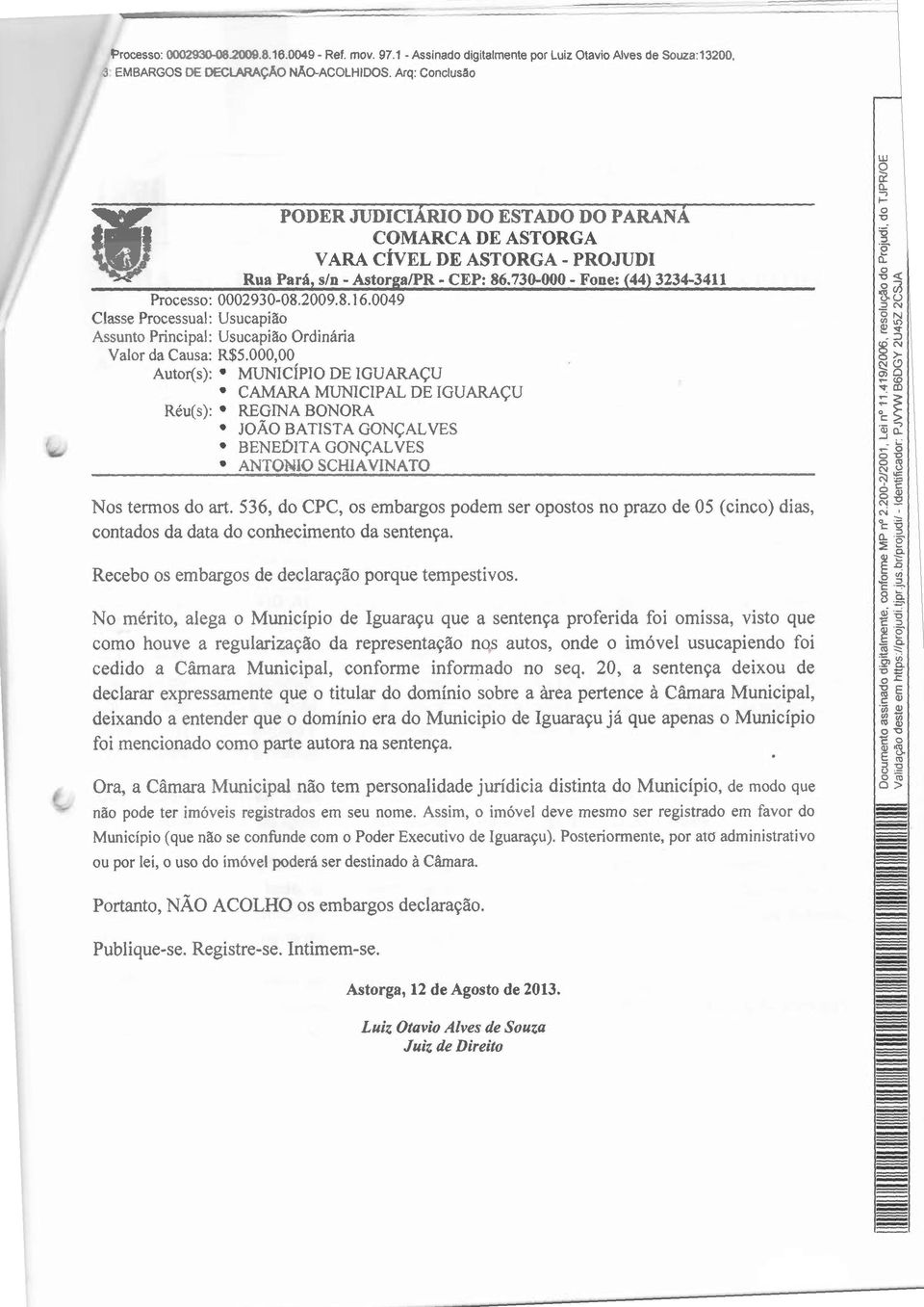 0049 Classe Processual: Usucapião Assunto Principal: Usucapião Ordinária Valor da Causa: R$5.