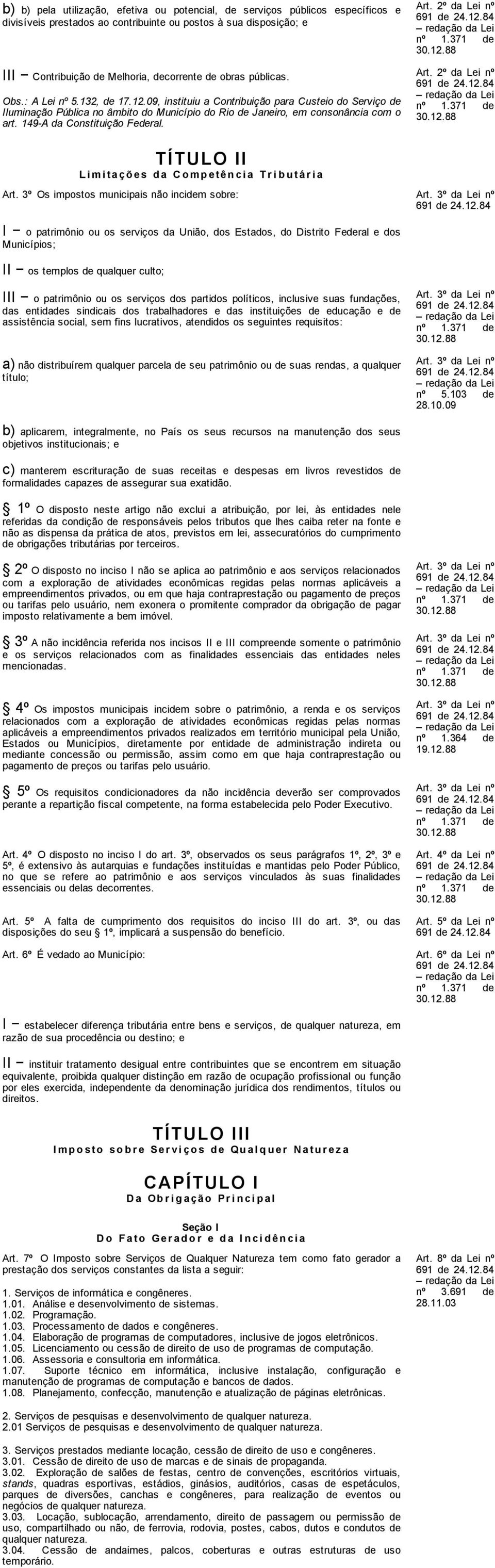 149 A da Constituição Federal. 2º da Lei nº nº 1.371 de 30.12.