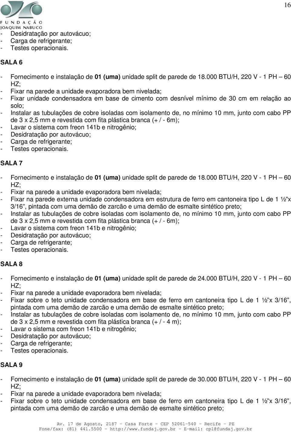 Fornecimento e instalação de 01 (uma) unidade split de parede de 18.