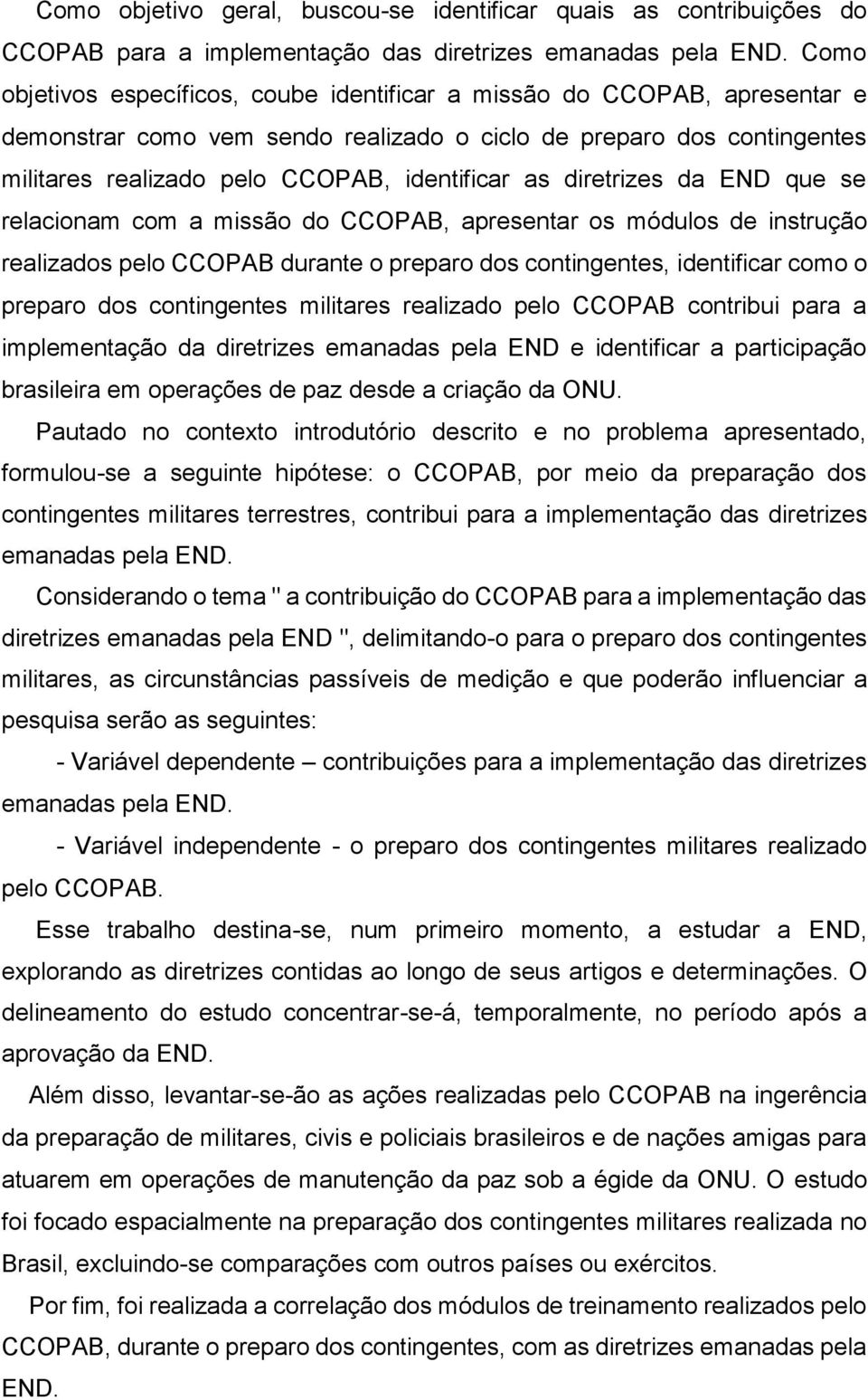 diretrizes da END que se relacionam com a missão do CCOPAB, apresentar os módulos de instrução realizados pelo CCOPAB durante o preparo dos contingentes, identificar como o preparo dos contingentes