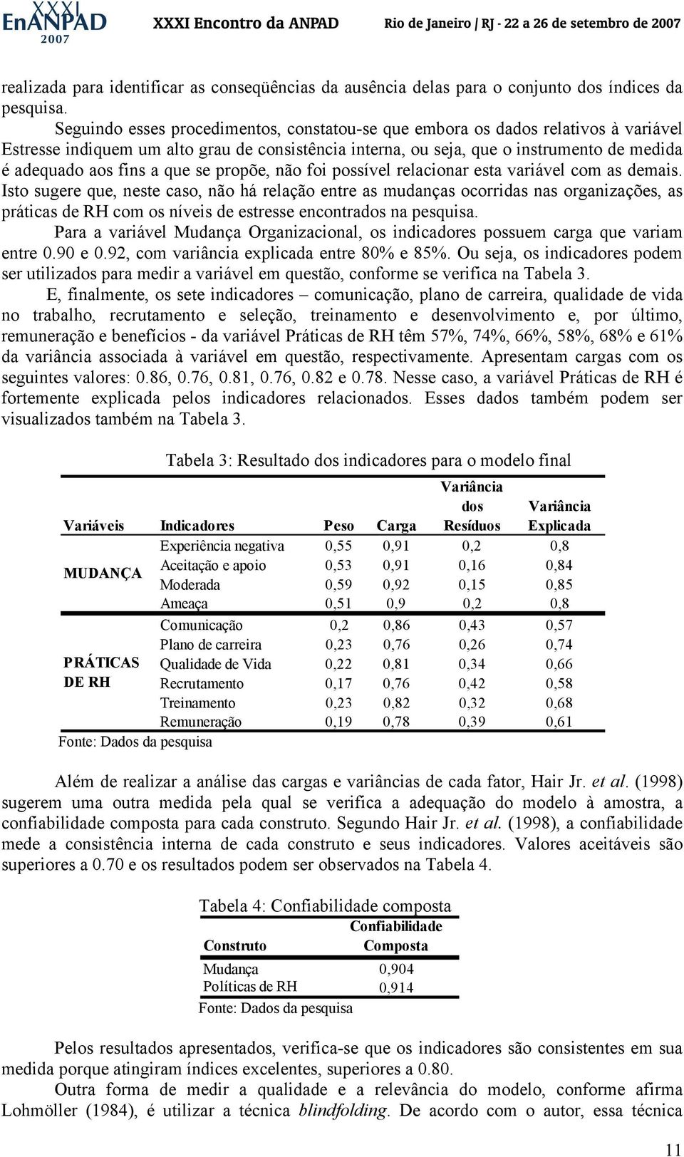 que se propõe, não foi possível relacionar esta variável com as demais.