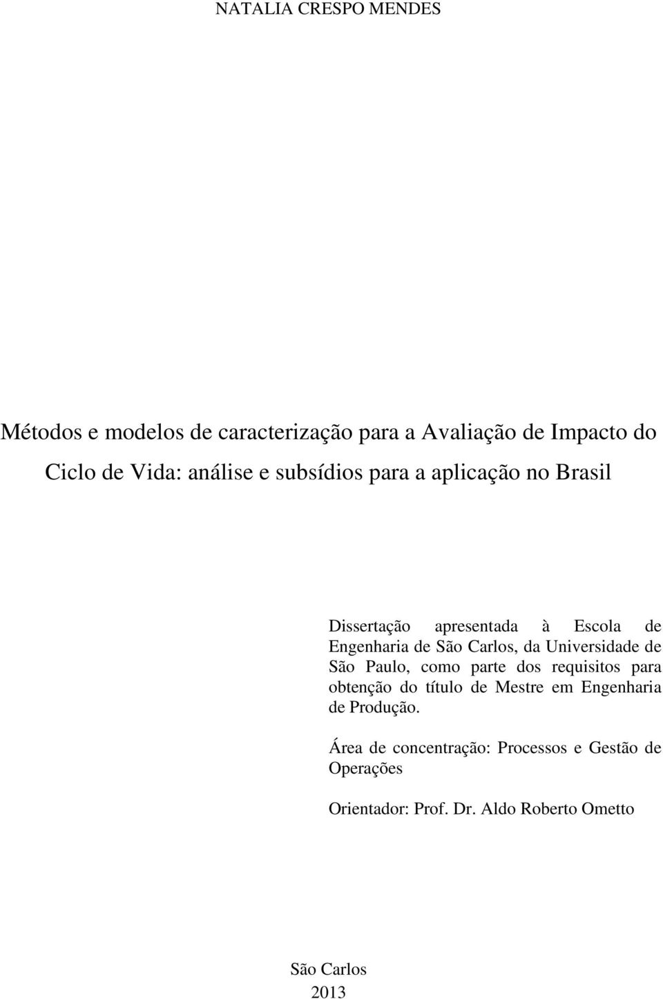 Carlos, da de São Paulo, como parte dos requisitos para obtenção do título de Mestre em Engenharia de