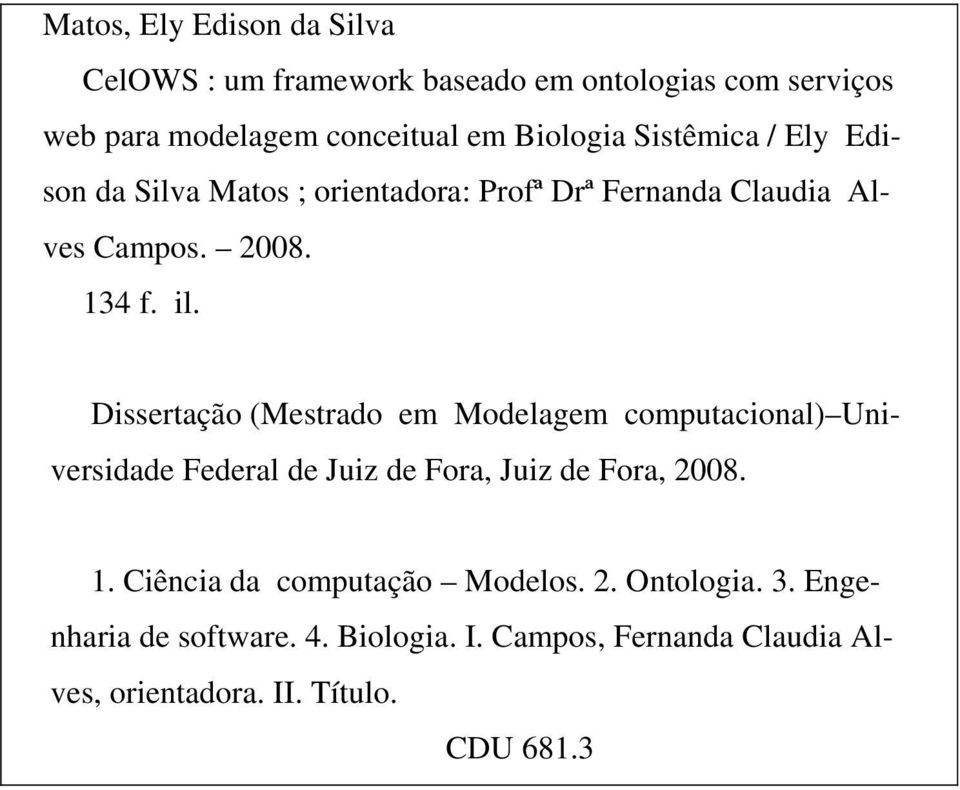 Dissertação (Mestrado em Modelagem computacional) Uni- versidade Federal de Juiz de Fora, Juiz de Fora, 2008. 1.