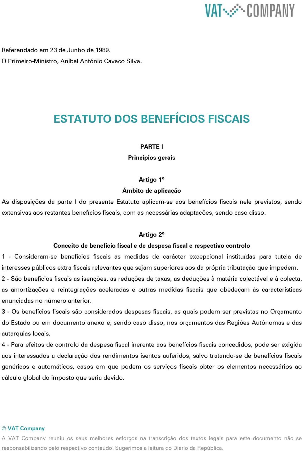 extensivas aos restantes benefícios fiscais, com as necessárias adaptações, sendo caso disso.