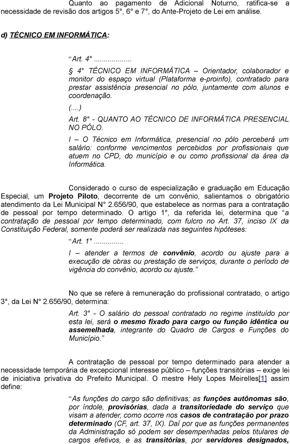 8 - QUANTO AO TÉCNICO DE INFORMÁTICA PRESENCIAL NO PÓLO.