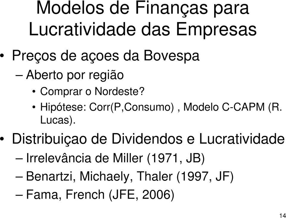 Hipótese: Corr(P,Consumo), Modelo C-CAPM (R. Lucas).