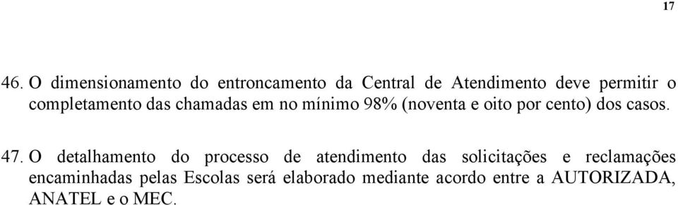 completamento das chamadas em no mínimo 98% (noventa e oito por cento) dos casos.