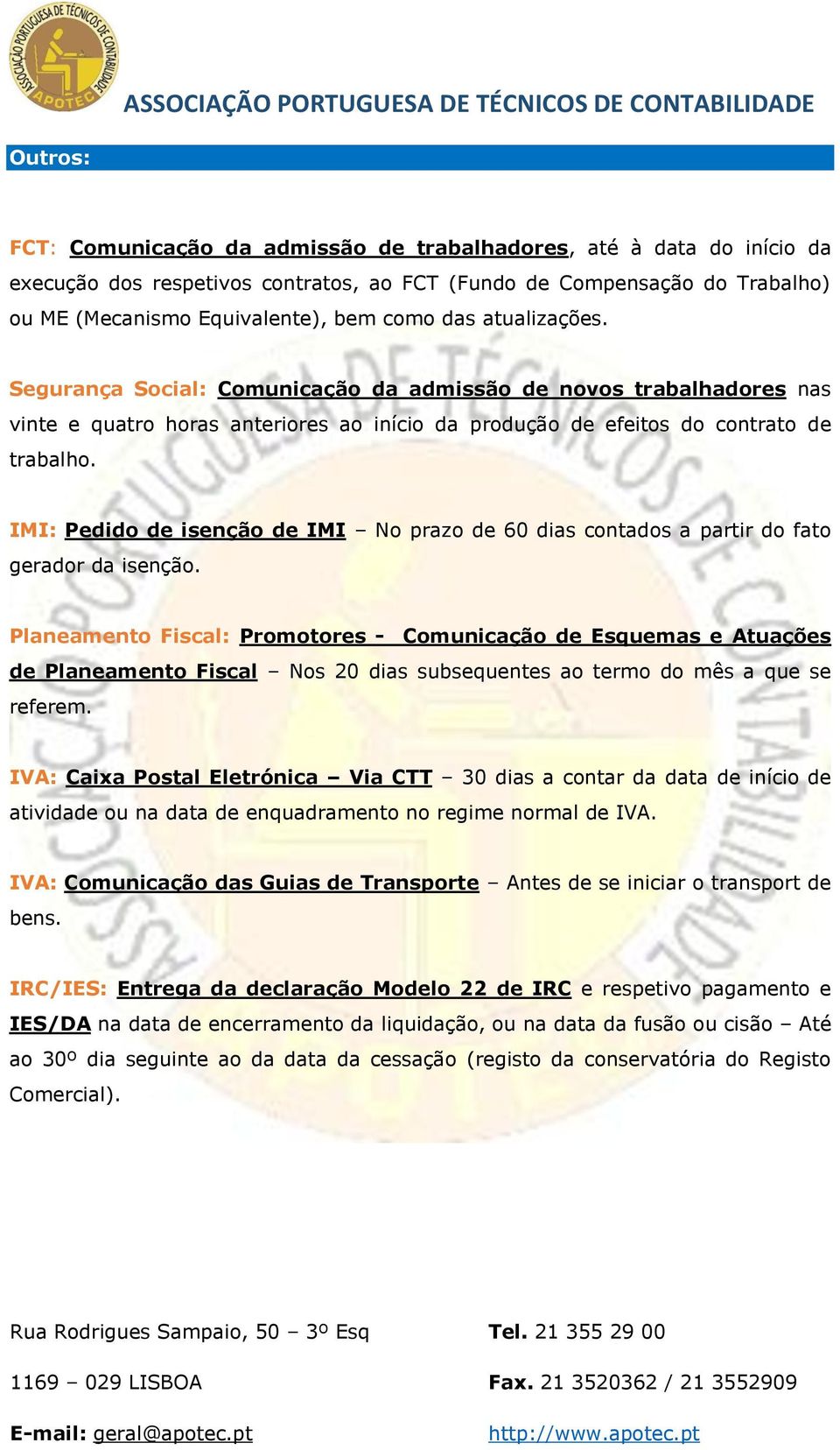 IMI: Pedido de isenção de IMI No prazo de 60 dias contados a partir do fato gerador da isenção.