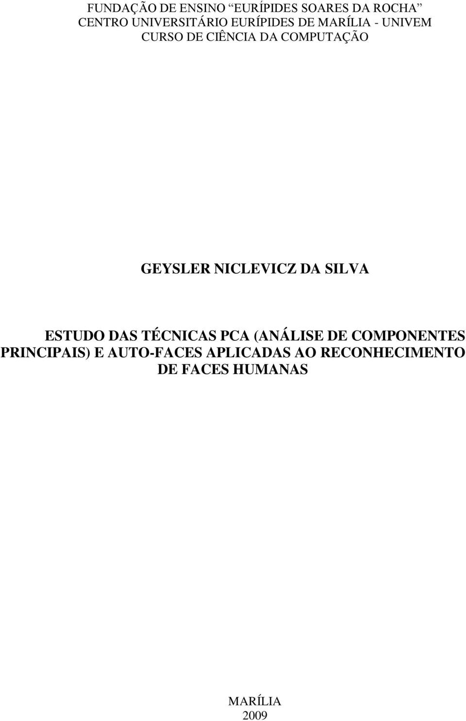 NICLEVICZ DA SILVA ESTUDO DAS TÉCNICAS PCA (ANÁLISE DE COMPONENTES