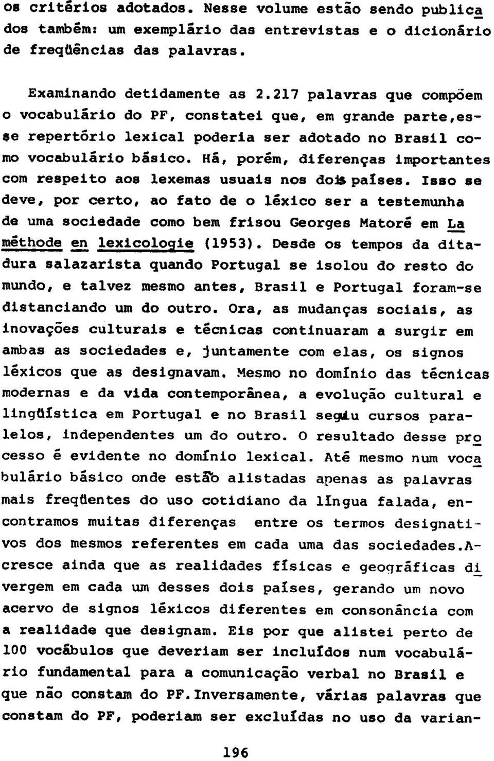 Ha, porem, diferen9as importantes com respeito aos lexemas usuais nos do~paises.