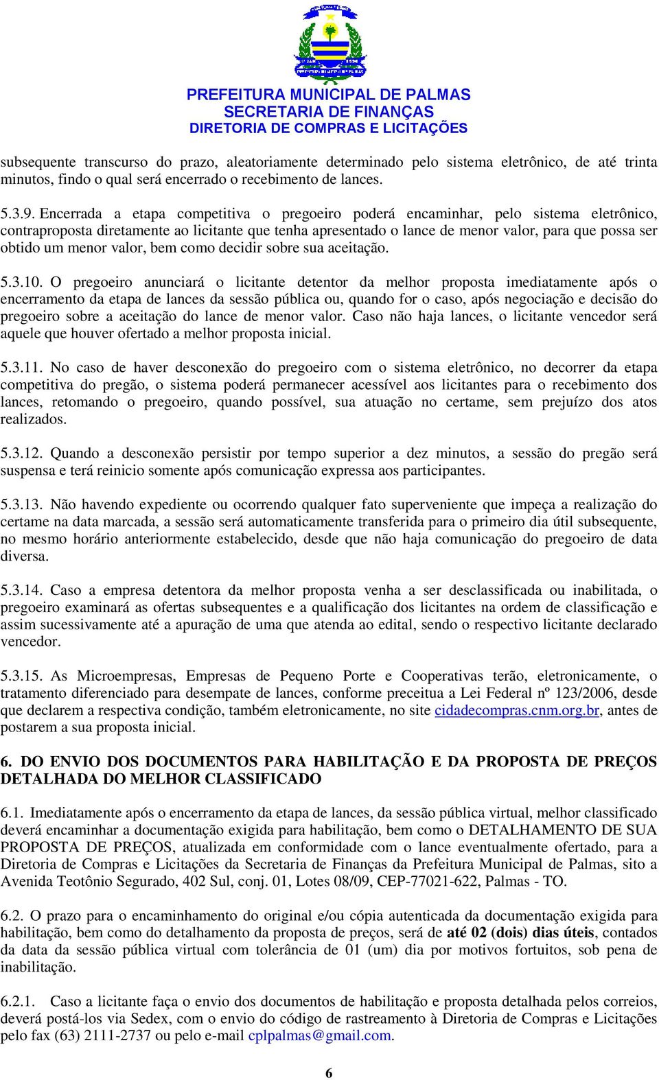 um menor valor, bem como decidir sobre sua aceitação. 5.3.10.