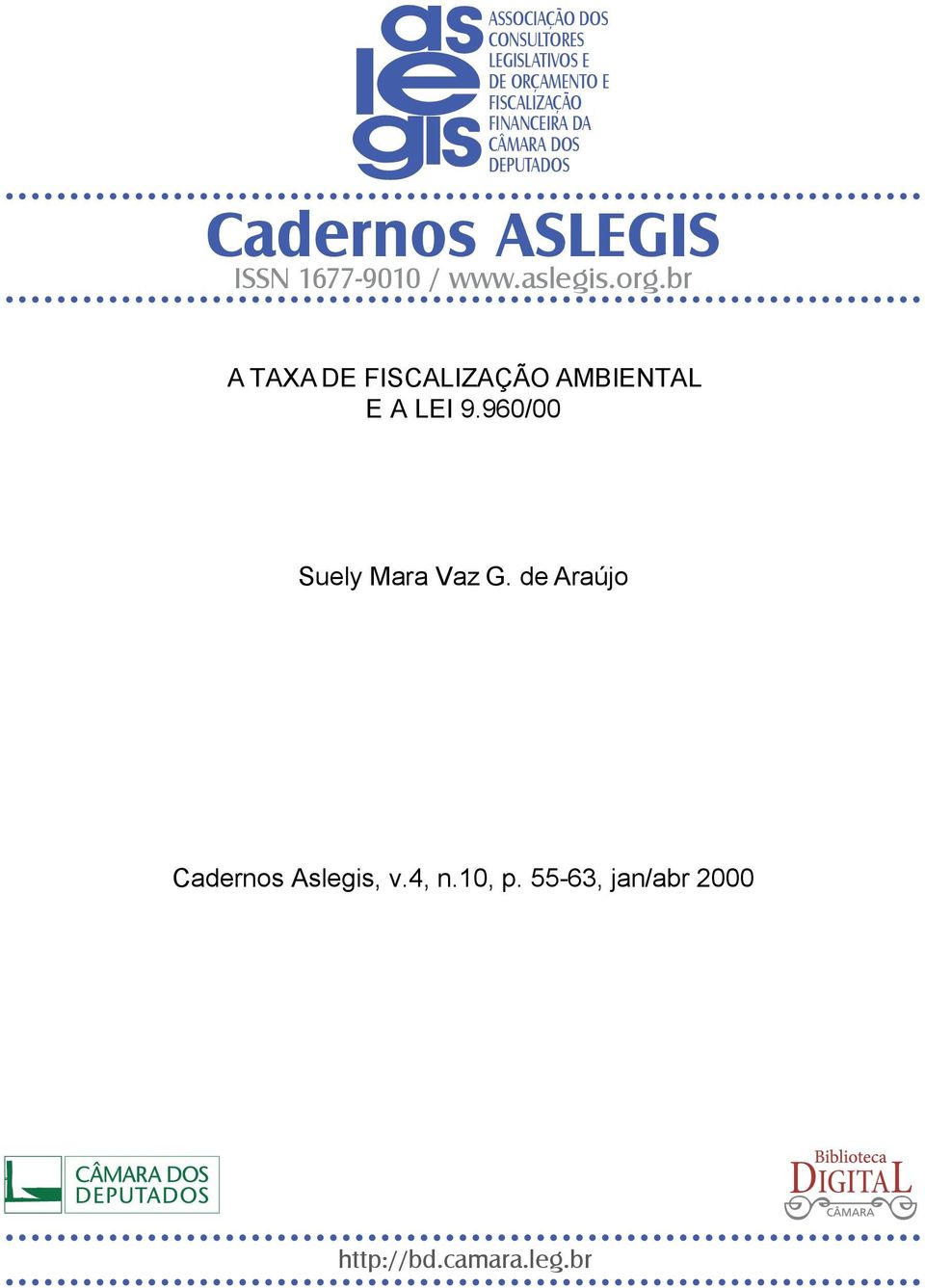 DOS DEPUTADOS Cadernos ASLEGIS ISSN 1677-9010