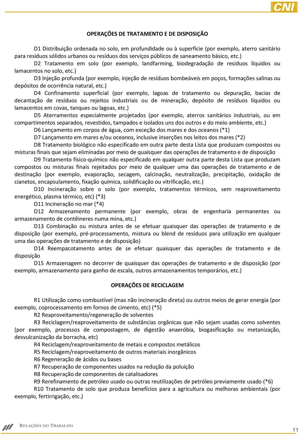 ) D3 Injeção profunda (por exemplo, injeção de resíduos bombeáveis em poços, formações salinas ou depósitos de ocorrência natural, etc.