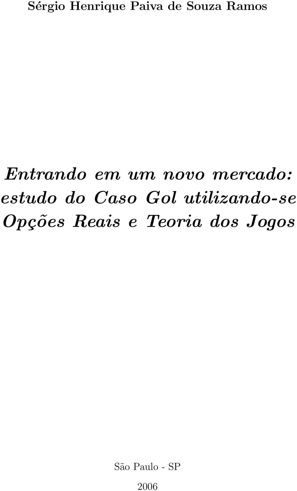 do Caso Gol utilizando-se Opções