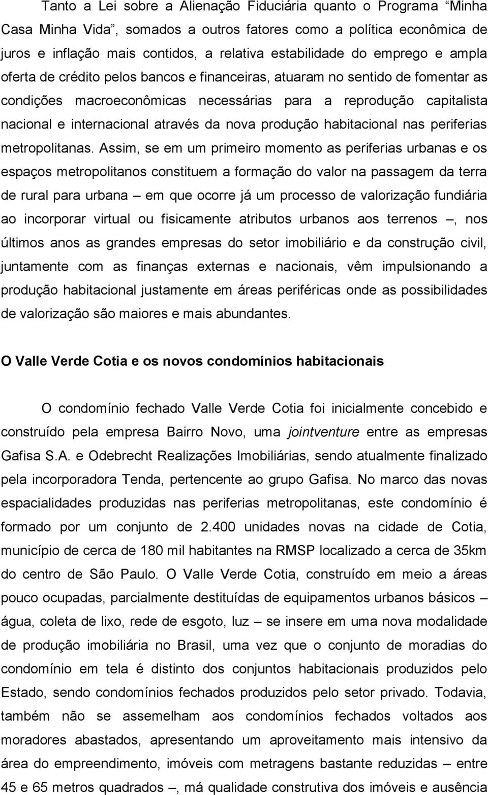 nova produção habitacional nas periferias metropolitanas.