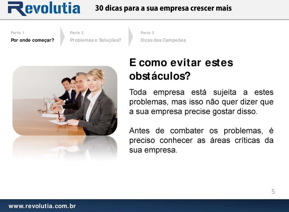 não quer dizer que a sua empresa precise gostar disso.