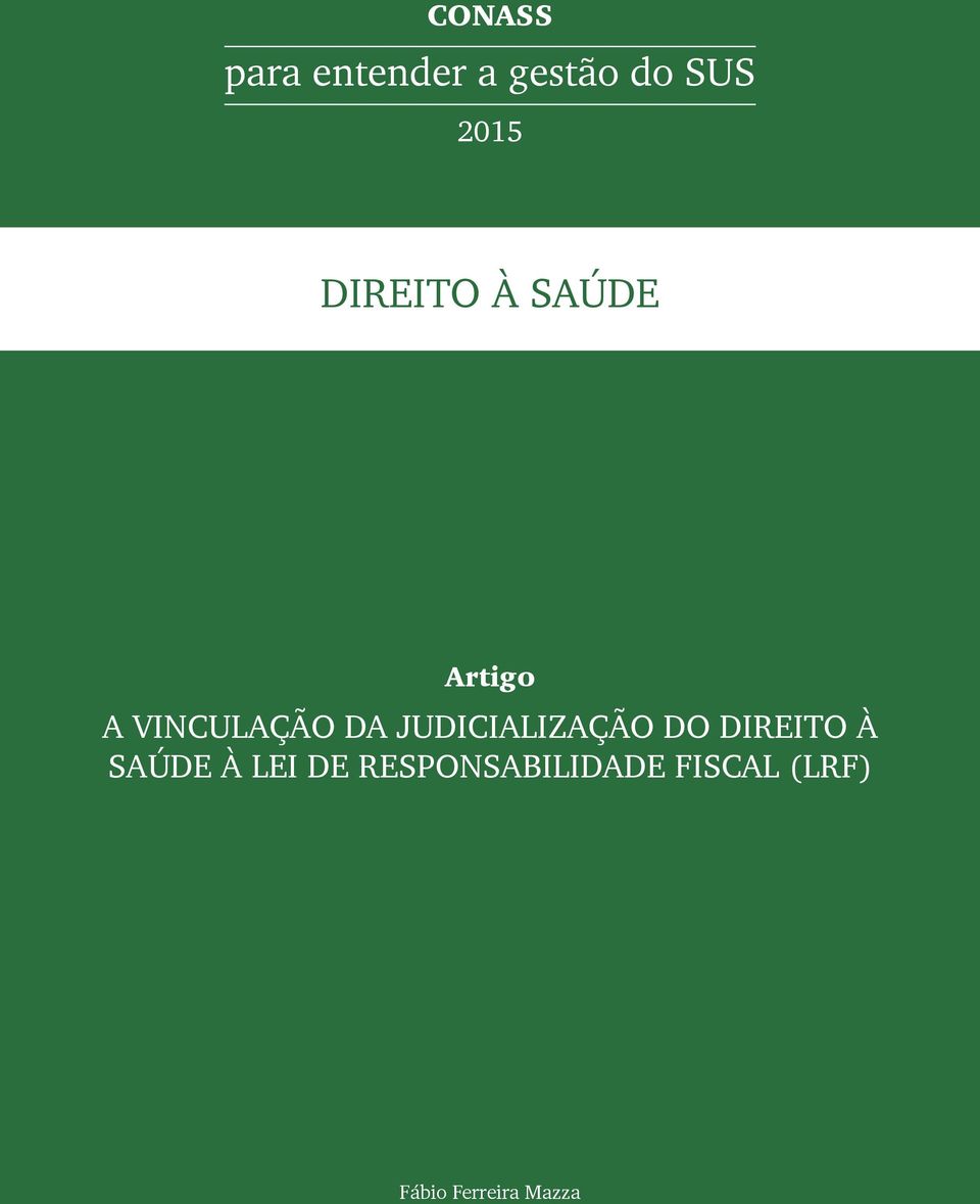 JUDICIALIZAÇÃO DO DIREITO À SAÚDE À LEI DE